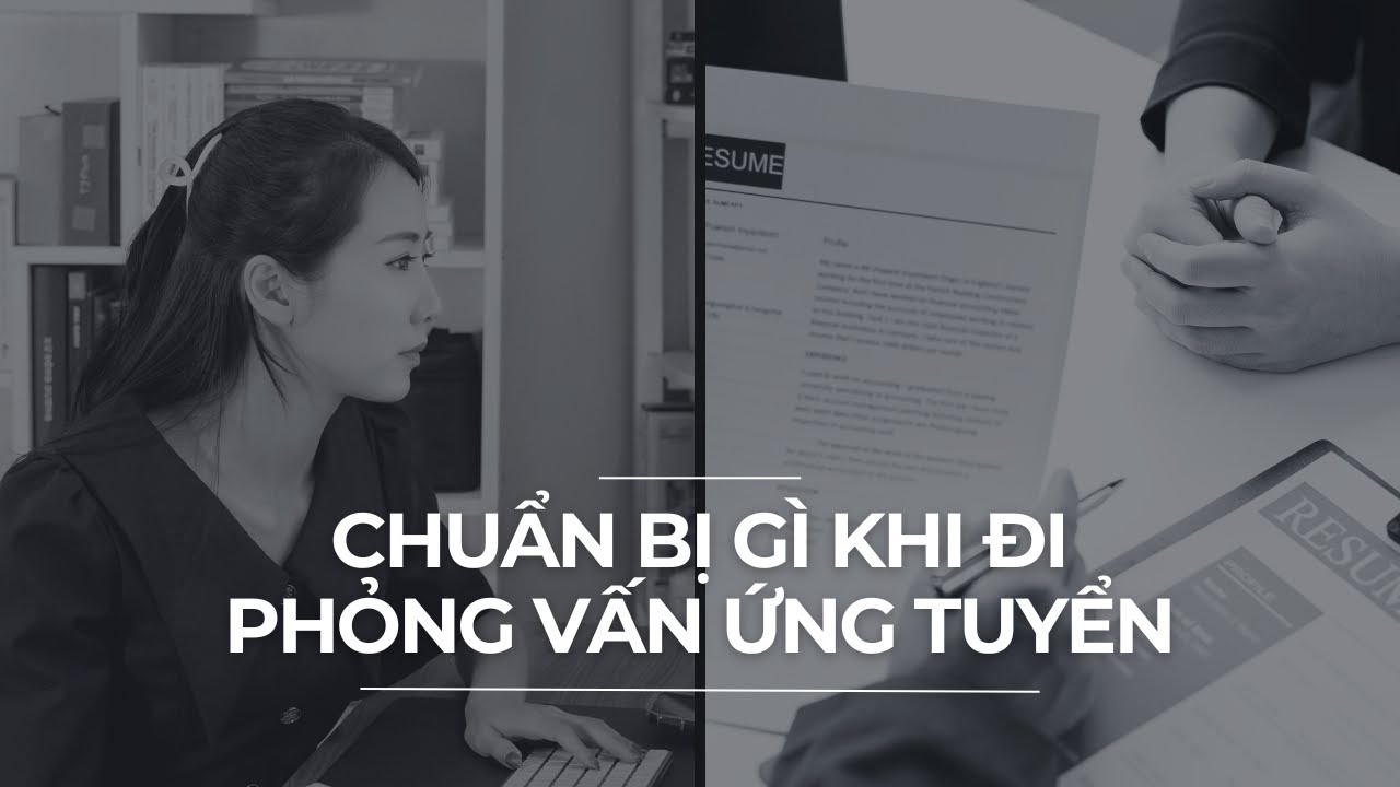 Chuẩn bị gì khi đi phỏng vấn ứng tuyển Có cần mang theo CV xin việc không